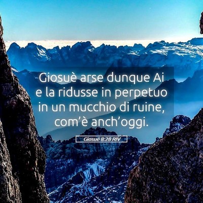 Picture 05 - Giosué 8:28 RIV - Giosuè arse dunque Ai e la ridusse in perpetuo - Bible Verse Picture
