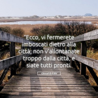 Picture 05 - Giosué 8:4 RIV - “Ecco, vi fermerete imboscati dietro alla - Bible Verse Picture