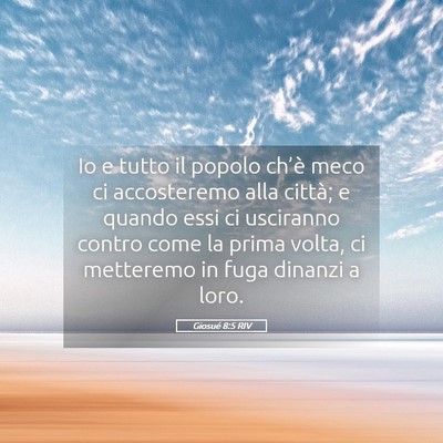 Picture 05 - Giosué 8:5 RIV - Io e tutto il popolo ch’è meco ci accosteremo - Bible Verse Picture