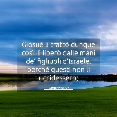 Picture 05 - Giosué 9:26 RIV - Giosuè li trattò dunque così: li liberò dalle - Bible Verse Picture
