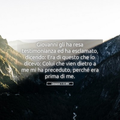 Picture 05 - Giovanni 1:15 RIV - Giovanni gli ha resa testimonianza ed ha - Bible Verse Picture