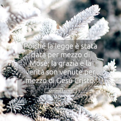 Picture 05 - Giovanni 1:17 RIV - Poiché la legge è stata data per mezzo di - Bible Verse Picture