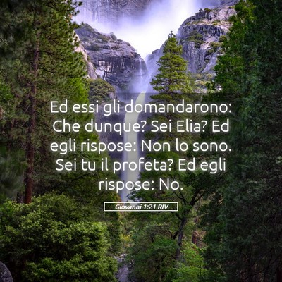 Picture 05 - Giovanni 1:21 RIV - Ed essi gli domandarono: Che dunque? Sei Elia? Ed - Bible Verse Picture