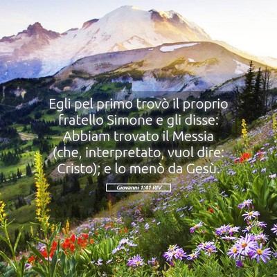 Picture 05 - Giovanni 1:41 RIV - Egli pel primo trovò il proprio fratello Simone - Bible Verse Picture