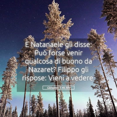 Picture 05 - Giovanni 1:46 RIV - E Natanaele gli disse: Può forse venir qualcosa - Bible Verse Picture