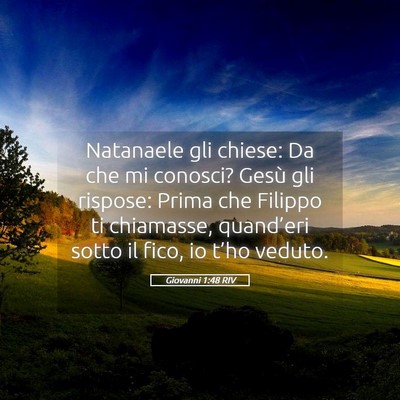 Picture 05 - Giovanni 1:48 RIV - Natanaele gli chiese: Da che mi conosci? Gesù - Bible Verse Picture