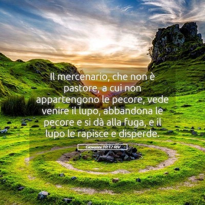 Picture 05 - Giovanni 10:12 RIV - Il mercenario, che non è pastore, a cui non - Bible Verse Picture