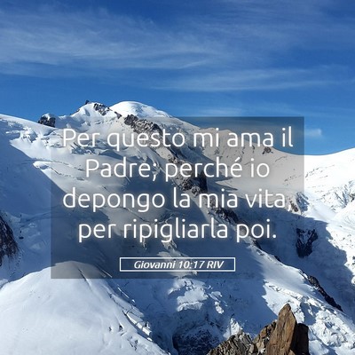 Picture 05 - Giovanni 10:17 RIV - Per questo mi ama il Padre; perché io depongo la - Bible Verse Picture