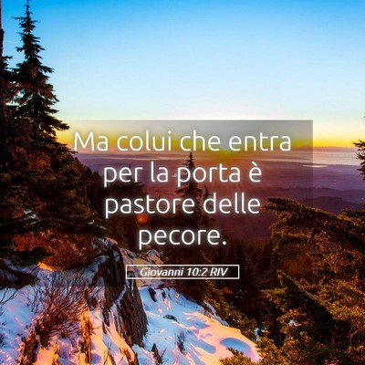 Picture 05 - Giovanni 10:2 RIV - Ma colui che entra per la porta è pastore delle - Bible Verse Picture