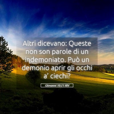 Picture 05 - Giovanni 10:21 RIV - Altri dicevano: Queste non son parole di un - Bible Verse Picture