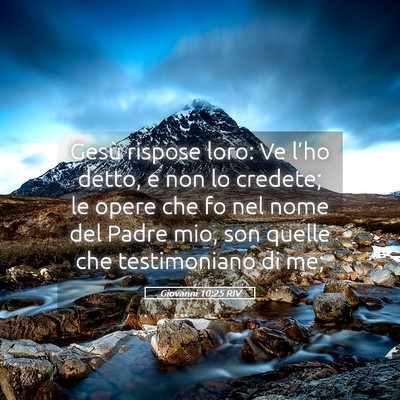 Picture 05 - Giovanni 10:25 RIV - Gesù rispose loro: Ve l’ho detto, e non lo - Bible Verse Picture