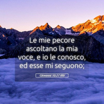 Picture 05 - Giovanni 10:27 RIV - Le mie pecore ascoltano la mia voce, e io le - Bible Verse Picture