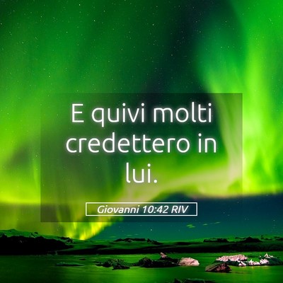 Picture 05 - Giovanni 10:42 RIV - E quivi molti credettero in - Bible Verse Picture