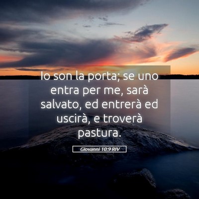 Picture 05 - Giovanni 10:9 RIV - Io son la porta; se uno entra per me, sarà - Bible Verse Picture