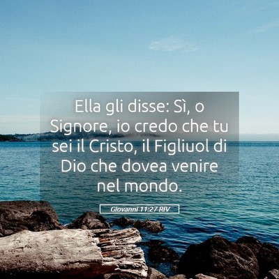 Picture 05 - Giovanni 11:27 RIV - Ella gli disse: Sì, o Signore, io credo che tu - Bible Verse Picture