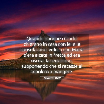 Picture 05 - Giovanni 11:31 RIV - Quando dunque i Giudei ch’erano in casa con lei - Bible Verse Picture
