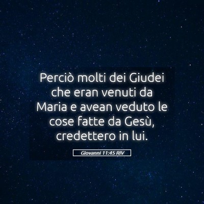 Picture 05 - Giovanni 11:45 RIV - Perciò molti dei Giudei che eran venuti da Maria - Bible Verse Picture
