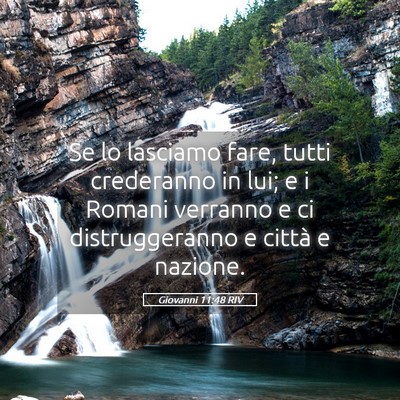Picture 05 - Giovanni 11:48 RIV - Se lo lasciamo fare, tutti crederanno in lui; e i - Bible Verse Picture