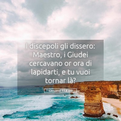 Picture 05 - Giovanni 11:8 RIV - I discepoli gli dissero: Maestro, i Giudei - Bible Verse Picture
