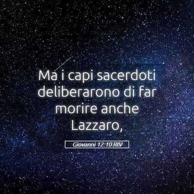 Picture 05 - Giovanni 12:10 RIV - Ma i capi sacerdoti deliberarono di far morire - Bible Verse Picture