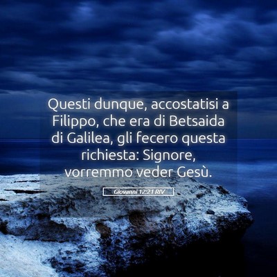 Picture 05 - Giovanni 12:21 RIV - Questi dunque, accostatisi a Filippo, che era di - Bible Verse Picture