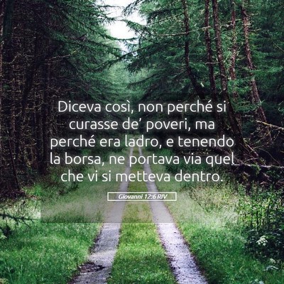 Picture 05 - Giovanni 12:6 RIV - Diceva così, non perché si curasse de’ - Bible Verse Picture