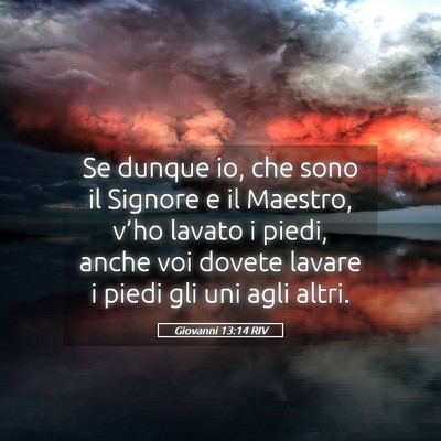 Picture 05 - Giovanni 13:14 RIV - Se dunque io, che sono il Signore e il Maestro, - Bible Verse Picture