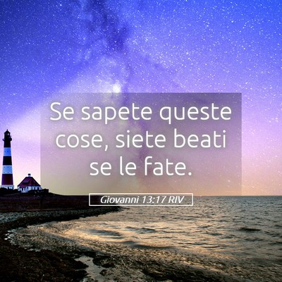 Picture 05 - Giovanni 13:17 RIV - Se sapete queste cose, siete beati se le - Bible Verse Picture