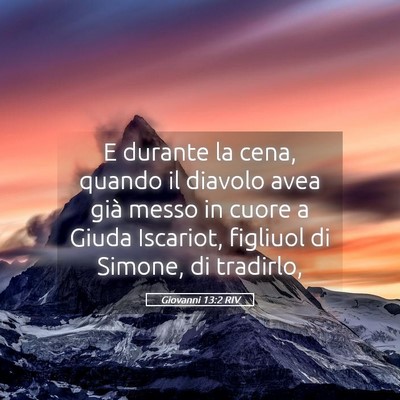Picture 05 - Giovanni 13:2 RIV - E durante la cena, quando il diavolo avea già - Bible Verse Picture