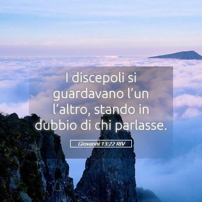 Picture 05 - Giovanni 13:22 RIV - I discepoli si guardavano l’un l’altro, - Bible Verse Picture