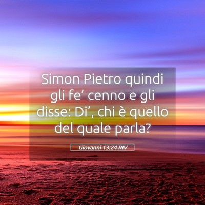 Picture 05 - Giovanni 13:24 RIV - Simon Pietro quindi gli fe’ cenno e gli disse: - Bible Verse Picture