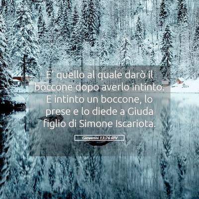 Picture 05 - Giovanni 13:26 RIV - E’ quello al quale darò il boccone dopo averlo - Bible Verse Picture