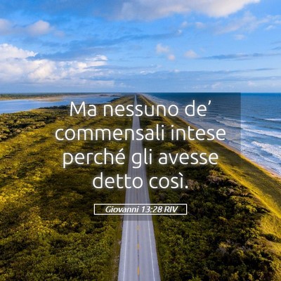 Picture 05 - Giovanni 13:28 RIV - Ma nessuno de’ commensali intese perché gli - Bible Verse Picture