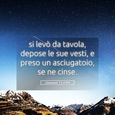 Picture 05 - Giovanni 13:4 RIV - si levò da tavola, depose le sue vesti, e preso - Bible Verse Picture