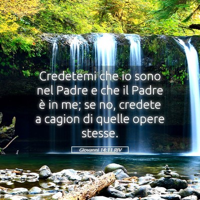 Picture 05 - Giovanni 14:11 RIV - Credetemi che io sono nel Padre e che il Padre è - Bible Verse Picture