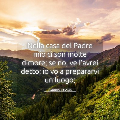 Picture 05 - Giovanni 14:2 RIV - Nella casa del Padre mio ci son molte dimore; se - Bible Verse Picture