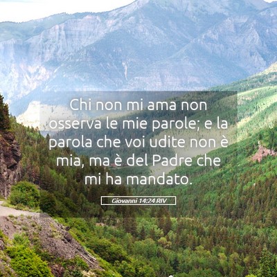 Picture 05 - Giovanni 14:24 RIV - Chi non mi ama non osserva le mie parole; e la - Bible Verse Picture