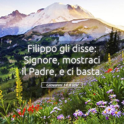 Picture 05 - Giovanni 14:8 RIV - Filippo gli disse: Signore, mostraci il Padre, e - Bible Verse Picture