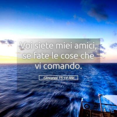 Picture 05 - Giovanni 15:14 RIV - Voi siete miei amici, se fate le cose che vi - Bible Verse Picture