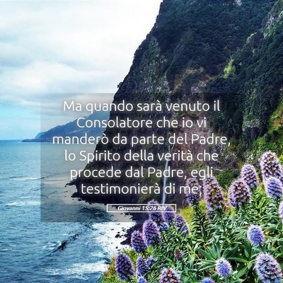Picture 05 - Giovanni 15:26 RIV - Ma quando sarà venuto il Consolatore che io vi - Bible Verse Picture