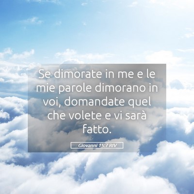 Picture 05 - Giovanni 15:7 RIV - Se dimorate in me e le mie parole dimorano in - Bible Verse Picture