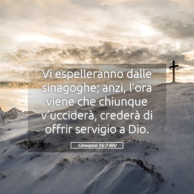 Picture 05 - Giovanni 16:2 RIV - Vi espelleranno dalle sinagoghe; anzi, l’ora - Bible Verse Picture
