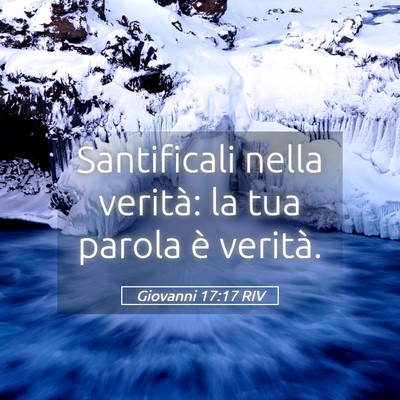 Picture 05 - Giovanni 17:17 RIV - Santificali nella verità: la tua parola è - Bible Verse Picture
