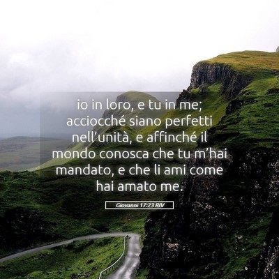 Picture 05 - Giovanni 17:23 RIV - io in loro, e tu in me; acciocché siano perfetti - Bible Verse Picture