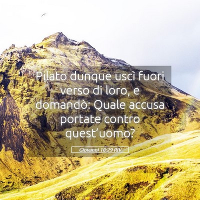 Picture 05 - Giovanni 18:29 RIV - Pilato dunque uscì fuori verso di loro, e - Bible Verse Picture