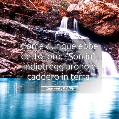 Picture 05 - Giovanni 18:6 RIV - Come dunque ebbe detto loro: “Son io”, - Bible Verse Picture