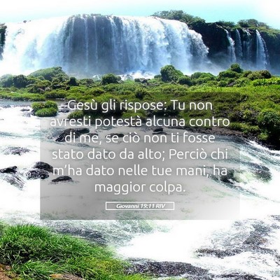 Picture 05 - Giovanni 19:11 RIV - Gesù gli rispose: Tu non avresti potestà alcuna - Bible Verse Picture