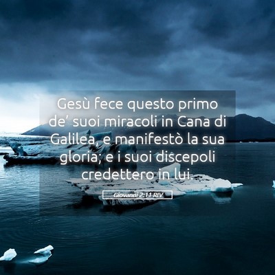 Picture 05 - Giovanni 2:11 RIV - Gesù fece questo primo de’ suoi miracoli in - Bible Verse Picture