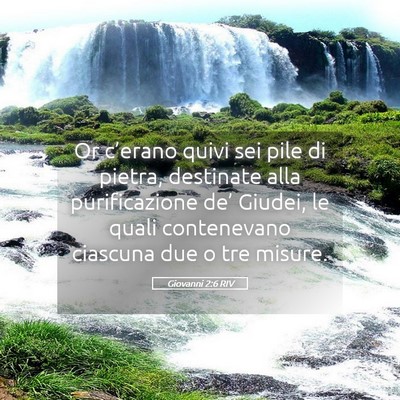Picture 05 - Giovanni 2:6 RIV - Or c’erano quivi sei pile di pietra, destinate - Bible Verse Picture