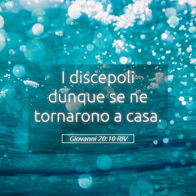 Picture 05 - Giovanni 20:10 RIV - I discepoli dunque se ne tornarono a - Bible Verse Picture